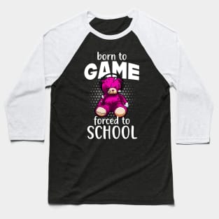 Born To Game Forced To School Funny Gamer Bear Baseball T-Shirt